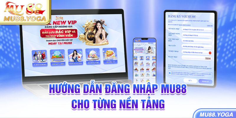 Đăng nhập Mu88 tại các nền tảng được hỗ trợ